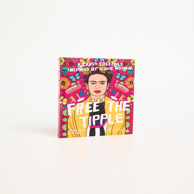 Free the Tipple: Kickass Cocktails Inspired by Iconic Women Book